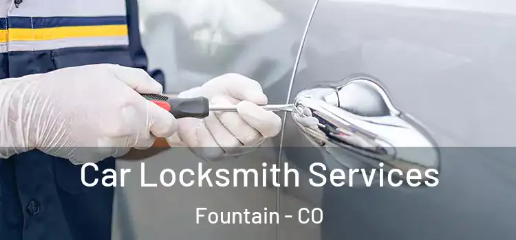 Car Locksmith Services Fountain - CO